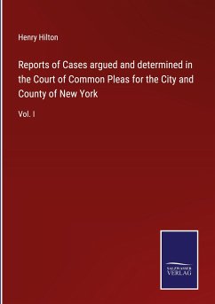 Reports of Cases argued and determined in the Court of Common Pleas for the City and County of New York - Hilton, Henry