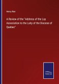 A Review of the &quote;Address of the Lay Association to the Laity of the Diocese of Quebec&quote;