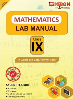 Mathematics Lab Manual Class IX   According to the latest CBSE syllabus and other State Boards following the CBSE curriculum - Edugorilla Prep Experts
