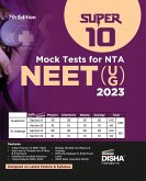 Super 10 Mock Tests for New Pattern NTA NEET (UG) 2023 - 7th Edition   Physics, Chemistry, Biology - PCB   Optional Questions   5 Statement MCQs   Mock Tests   100% Solutions   Improve your Speed, Strike Rate & Score