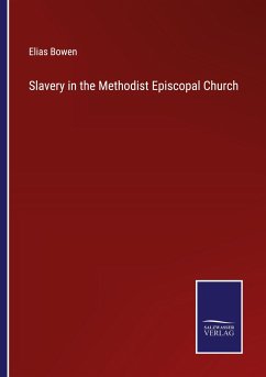 Slavery in the Methodist Episcopal Church - Bowen, Elias