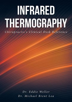 Infrared Thermography: Chiropractic's Clinical Desk Reference - Weller, Eddie; Lea, Michael Brent