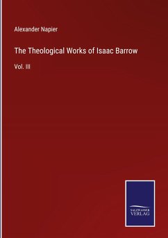 The Theological Works of Isaac Barrow - Napier, Alexander