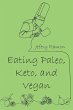 Eating Paleo, Keto, and Vegan - Bild 1