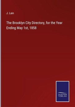 The Brooklyn City Directory, for the Year Ending May 1st, 1858 - Lain, J.