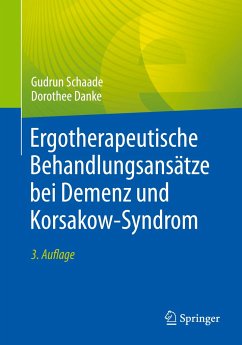 Ergotherapeutische Behandlungsansätze bei Demenz und Korsakow-Syndrom - Schaade, Gudrun;Danke, Dorothee