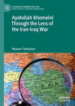 Ayatollah Khomeini Through the Lens of the Iran-Iraq War (eBook, PDF) - Tayebipour, Meysam