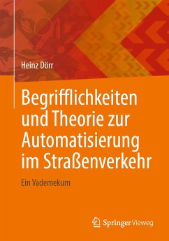 Begrifflichkeiten und Theorie zur Automatisierung im Straßenverkehr (eBook, PDF) - Dörr, Heinz