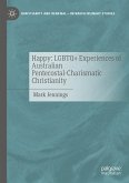 Happy: LGBTQ+ Experiences of Australian Pentecostal-Charismatic Christianity (eBook, PDF)