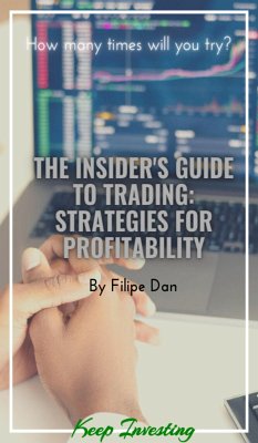 The Insider's Guide to Trading: Strategies for Profitability (eBook, ePUB) - Dan, Filipe