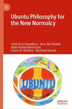 Ubuntu Philosophy for the New Normalcy (eBook, PDF) - Siraz Chowdhury, Jahid; Wahab, Haris Abd; Mohd Saad, Mohd Rashid; Mathbor, Golam M.; Hamidi, Mashitah