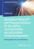 Methodische Werkstoff- und Prozessentwicklung für die additive Serienproduktion von automobilen Strukturkomponenten (eBook, PDF)