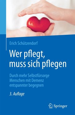 Wer pflegt, muss sich pflegen (eBook, PDF) - Schützendorf, Erich