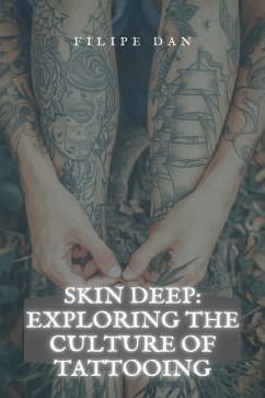 Skin Deep: Exploring the Culture of Tattooing (eBook, ePUB) - Dan, Filipe