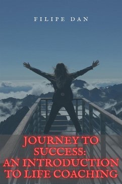 Journey to Success: An Introduction to Life Coaching (eBook, ePUB) - Dan, Filipe