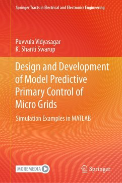 Design and Development of Model Predictive Primary Control of Micro Grids (eBook, PDF) - Vidyasagar, Puvvula; Shanti Swarup, K.