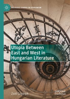 Utopia Between East and West in Hungarian Literature (eBook, PDF) - Czigányik, Zsolt