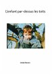 L'enfant par-dessus les toits (eBook,... - Bild 1