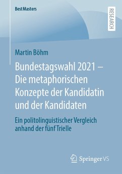 Bundestagswahl 2021 – Die metaphorischen Konzepte der Kandidatin und der Kandidaten (eBook, PDF) - Böhm, Martin