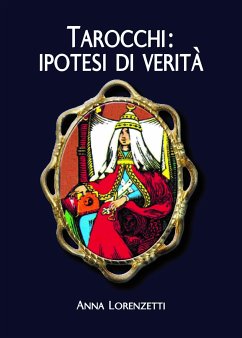 Tarocchi: ipotesi di verità (eBook, ePUB) - Lorenzetti, Anna