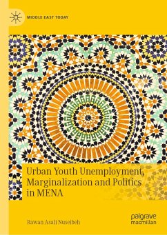 Urban Youth Unemployment, Marginalization and Politics in MENA (eBook, PDF) - Nuseibeh, Rawan Asali