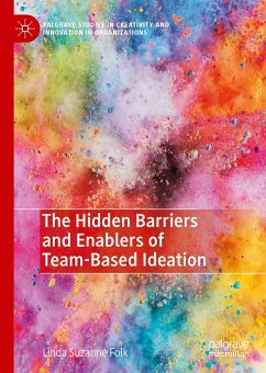 The Hidden Barriers and Enablers of Team-Based Ideation (eBook, PDF) - Folk, Linda Suzanne