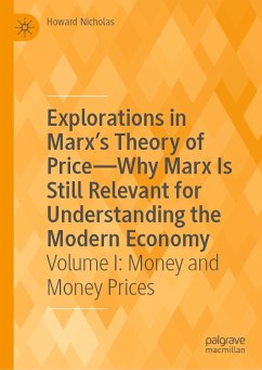 Explorations in Marx&quote;s Theory of Price—Why Marx Is Still Relevant for Understanding the Modern Economy (eBook, PDF)