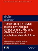 Thermomechanics & Infrared Imaging, Inverse Problem Methodologies and Mechanics of Additive & Advanced Manufactured Materials, Volume 6 (eBook, PDF)