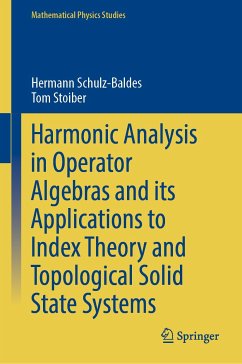 Harmonic Analysis in Operator Algebras and its Applications to Index Theory and Topological Solid State Systems (eBook, PDF) - Schulz-Baldes, Hermann; Stoiber, Tom