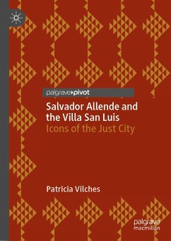 Salvador Allende and the Villa San Luis (eBook, PDF) - Vilches, Patricia