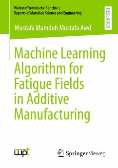 Machine Learning Algorithm for Fatigue Fields in Additive Manufacturing (eBook, PDF) - Mamduh Mustafa Awd, Mustafa