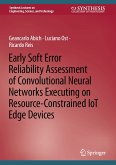 Early Soft Error Reliability Assessment of Convolutional Neural Networks Executing on Resource-Constrained IoT Edge Devices (eBook, PDF)