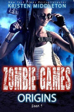 Zombie Games - Origins (eBook, ePUB) - Middleton, Kristen