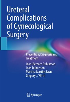 Ureteral Complications of Gynecological Surgery (eBook, PDF) - Dubuisson, Jean-Bernard; Dubuisson, Jean; Martins Favre, Martina; Wirth, Gregory J.
