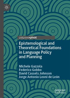 Epistemological and Theoretical Foundations in Language Policy and Planning (eBook, PDF) - Gazzola, Michele; Gobbo, Federico; Johnson, David Cassels; Leoni de León, Jorge Antonio