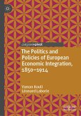 The Politics and Policies of European Economic Integration, 1850–1914 (eBook, PDF)