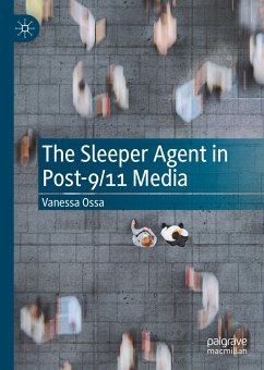 The Sleeper Agent in Post-9/11 Media (eBook, PDF) - Ossa, Vanessa
