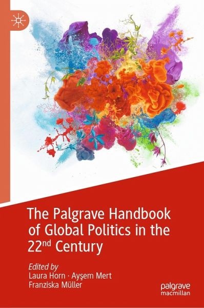 The Palgrave Handbook of Global Politics in the 22nd Century (eBook, PDF) The Palgrave Handbook of Global Politics in the 22nd Century (eBook, PDF)