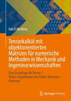 Tensorkalkül mit objektorientierten Matrizen für numerische Methoden in Mechanik und Ingenieurwissenschaften (eBook, PDF) - Meißner, Udo F.