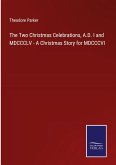 The Two Christmas Celebrations, A.D. I and MDCCCLV - A Christmas Story for MDCCCVI