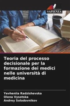 Teoria del processo decisionale per la formazione dei medici nelle università di medicina - Radzishevska, Yevheniia;Vysotska, Olena;Solodovnikov, Andrey