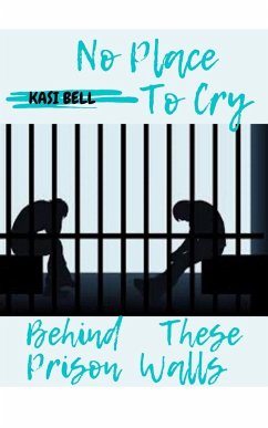 No Place To Cry Behind These Prison Walls - Bell, Kasi