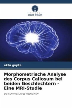 Morphometrische Analyse des Corpus Callosum bei beiden Geschlechtern - Eine MRI-Studie - Gupta, Ekta