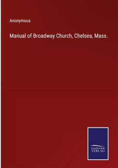 Manual of Broadway Church, Chelsea, Mass. - Anonymous