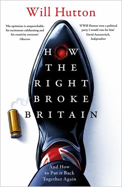 How the Right Broke Britain - Will Hutton, Hutton