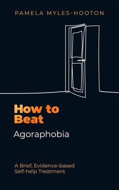 How to Beat Agoraphobia - Myles-Hooton, Pamela