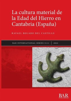 La cultura material de la Edad del Hierro en Cantabria (España) - Bolado del Castillo, Rafael