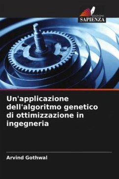 Un'applicazione dell'algoritmo genetico di ottimizzazione in ingegneria - Gothwal, Arvind