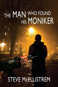 The Man Who Found His Moniker - McEllistrem, Steve