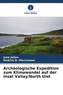 Archäologische Expedition zum Klimawandel auf der Insel Vallay/North Uist - Julian, June;MacLennan, Rodrick B.